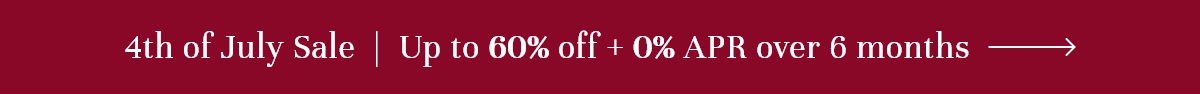 4th of July Sale | Up to 60% off + 0% APR over 6 months