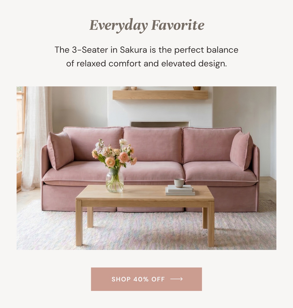 The 3-Seater in Sakura is the perfect balance of relaxed comfort and elevated design.