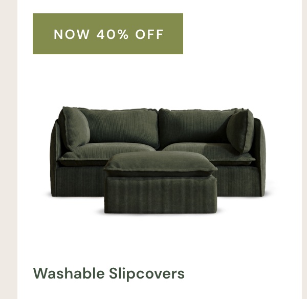 Washable Slipcovers starting at only $85