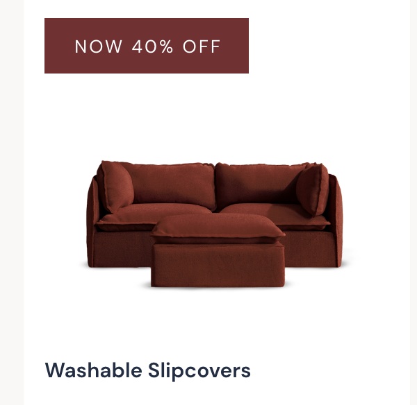 40% off Washable Slipcovers