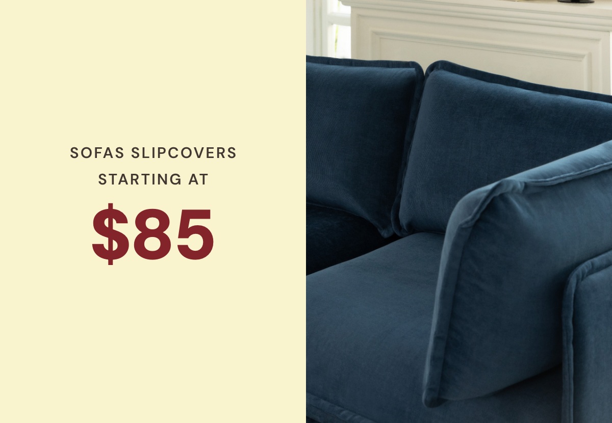 Washable Slipcovers - Starting at only $85