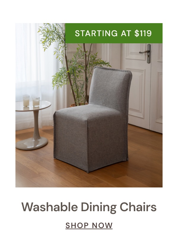 Washable Dining Chairs. Starting at $119.