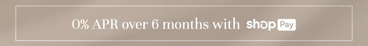 0% APR over 6 months with Shop Pay