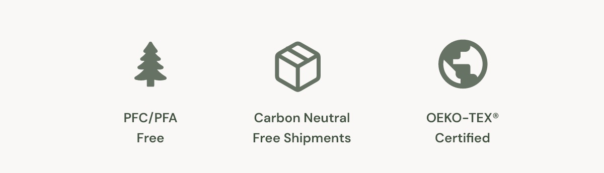 PFC/PFA Free | Carbon Neutral Free Shipments | OEKO-TEX® Certified