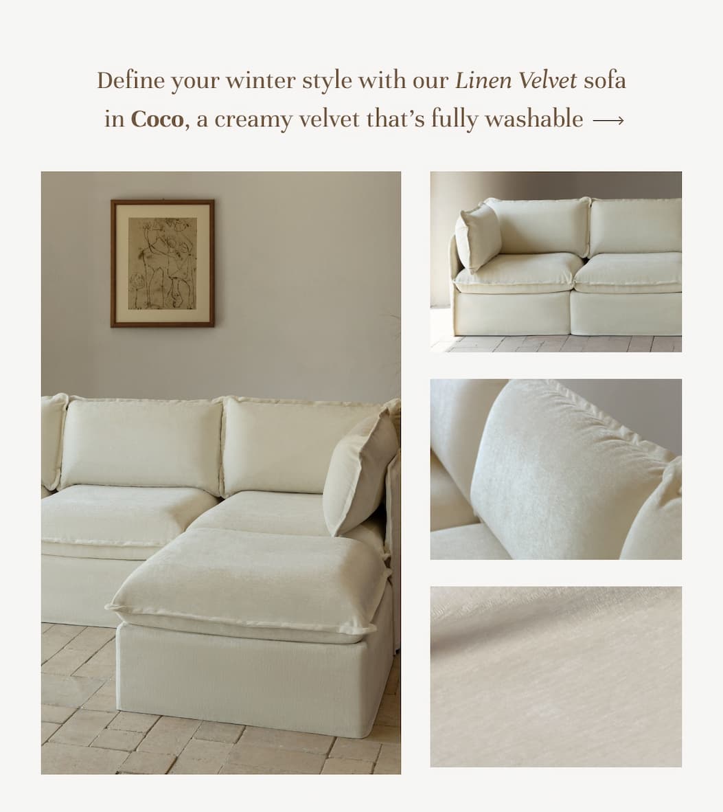Linen Velvet Sofa in Coco, a creamy velvet that’s fully washable.