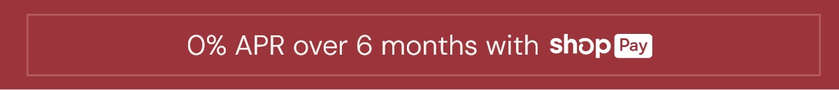 0% APR over 6 months with Shop Pay