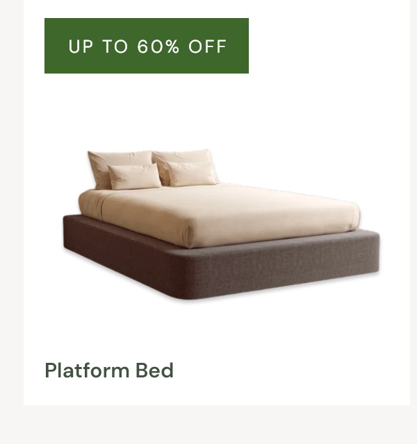 UP TO 60% off Platform Beds