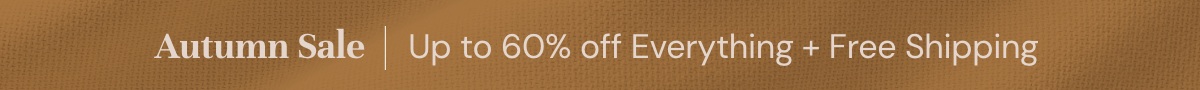 Autumn Sale I Up to 60% off Everything + Free Shipping