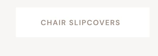 Chair Slipcovers