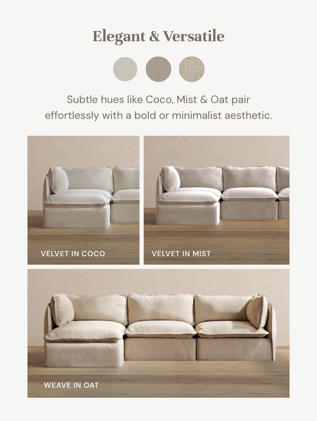 Oat, Coco and Mist pair effortlessly with a bold or minimalist aesthetic.