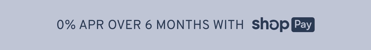 0% APR over 6 months with Shop Pay