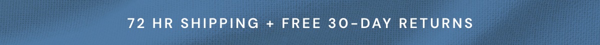 72 hr Shipping + Free 30-day returns