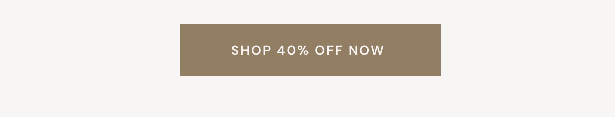 Shop 40% OFF NOW