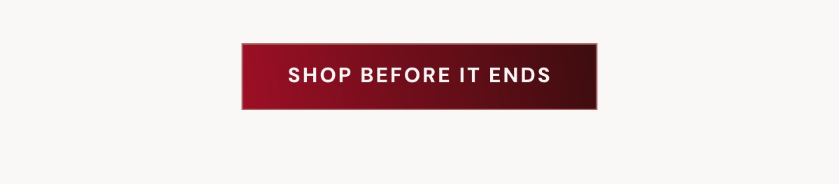 SHOP BEFORE IT ENDS