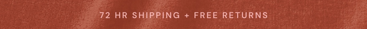 72 hr Shipping + Free returns