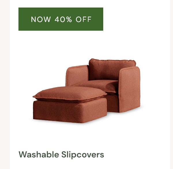 Washable Slipcovers - UP TO 40% off 