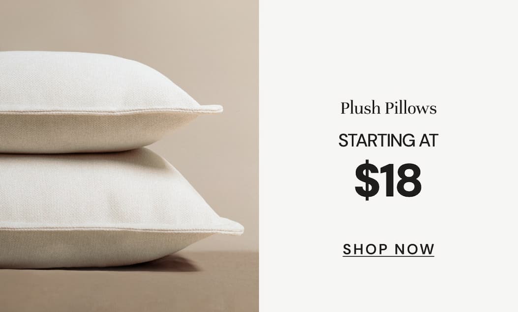 Plush pillows Starting at only $18
