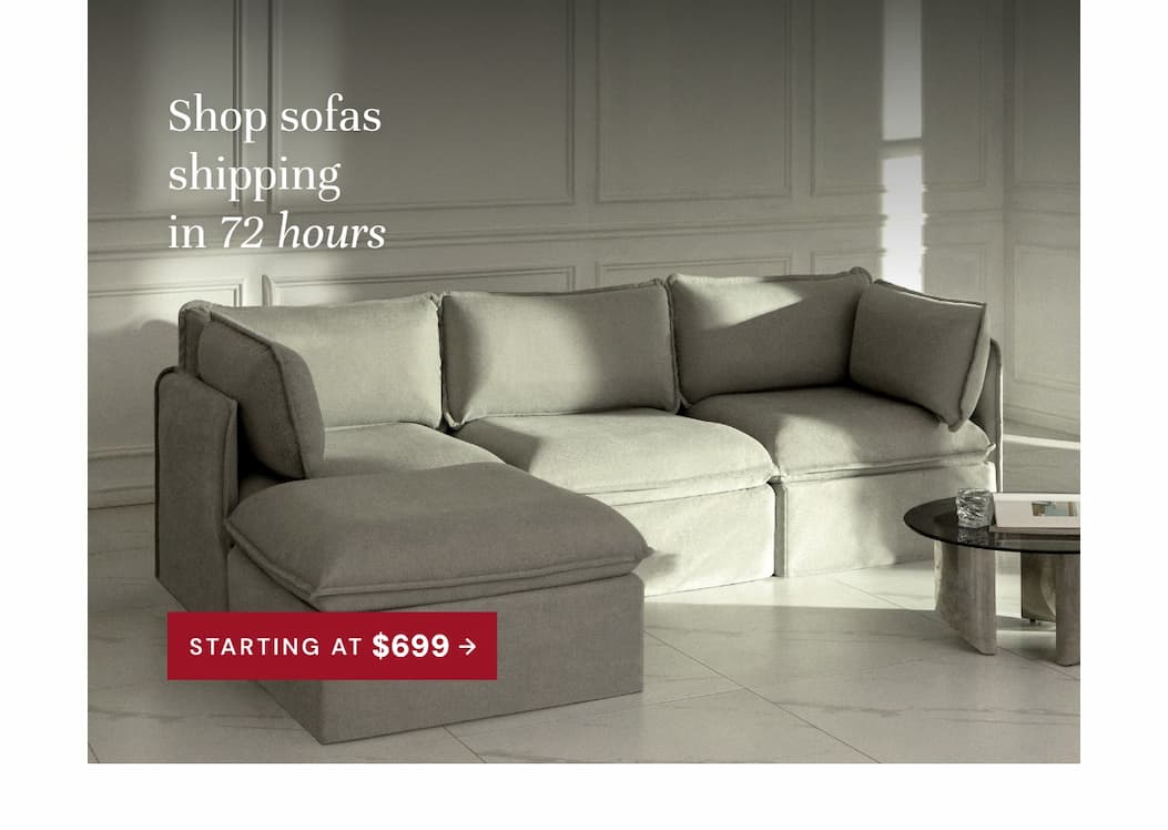 Shop Sofas shipping in 72 hrs - Starting at only $699