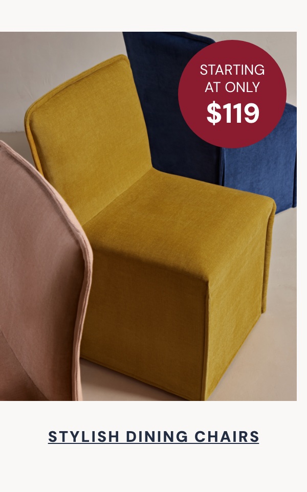 Stylish Dining Chairs starting at only $119
