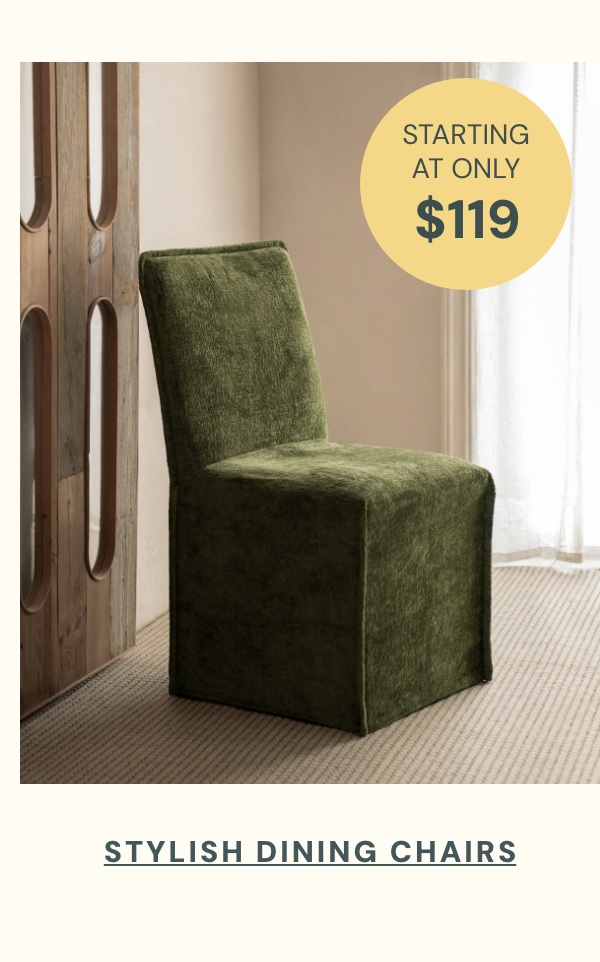 Stylish Dining Chairs - Starting at only $119