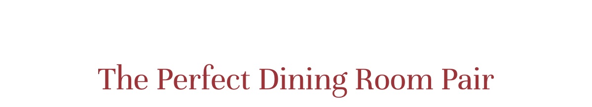 The Perfect Dining Room Pair