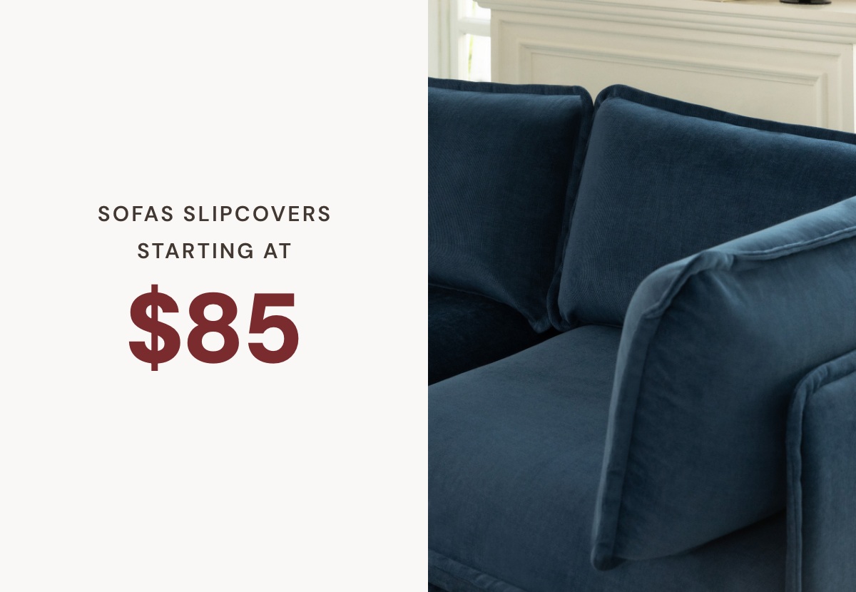 Sofa Slipcovers - Starting at $85