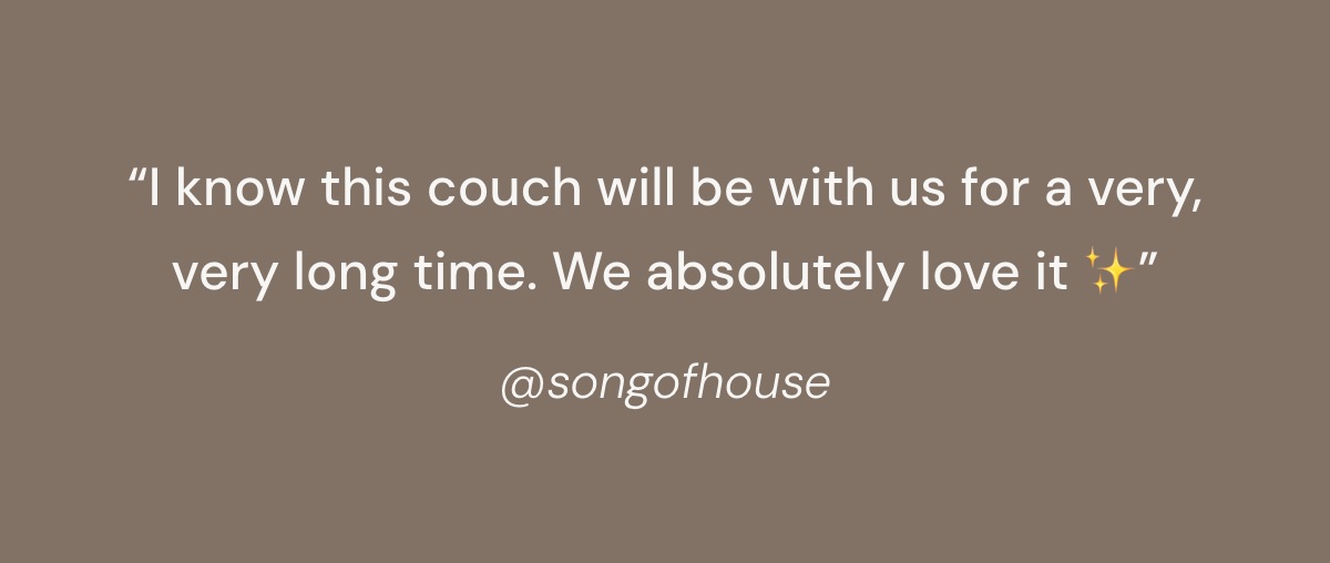 “I know this couch will be with us for a very, very long time. We absolutely love it ✨”