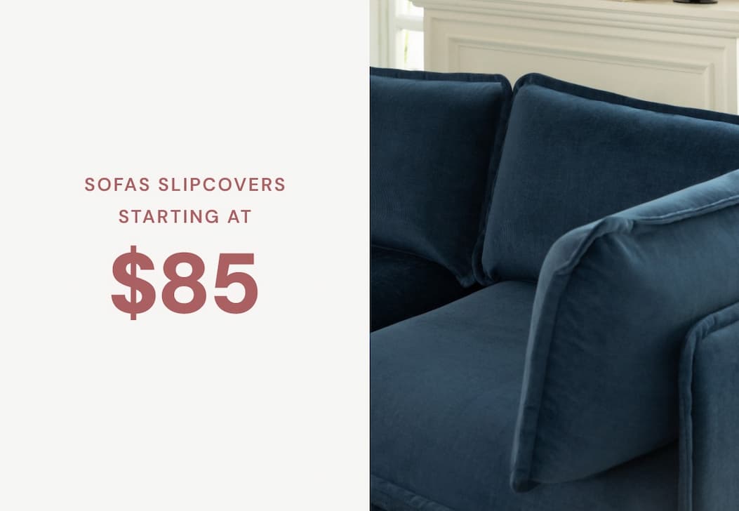 SOFA SLIPCOVERS starting a $85