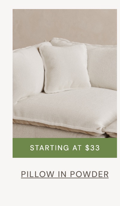 Pillow in Powder: starting at $33