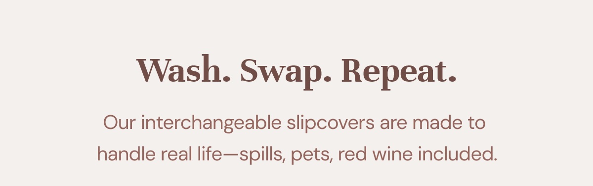 Wash. Swap. Repeat.