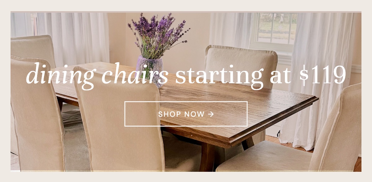 Dining Chairs starting at $119