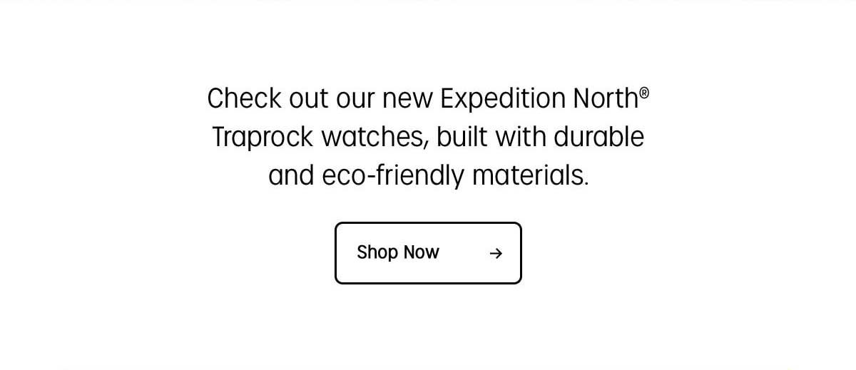 Check out our new Expedition North Traprock watches, built with durable and eco-friendly materials. | Shop Now