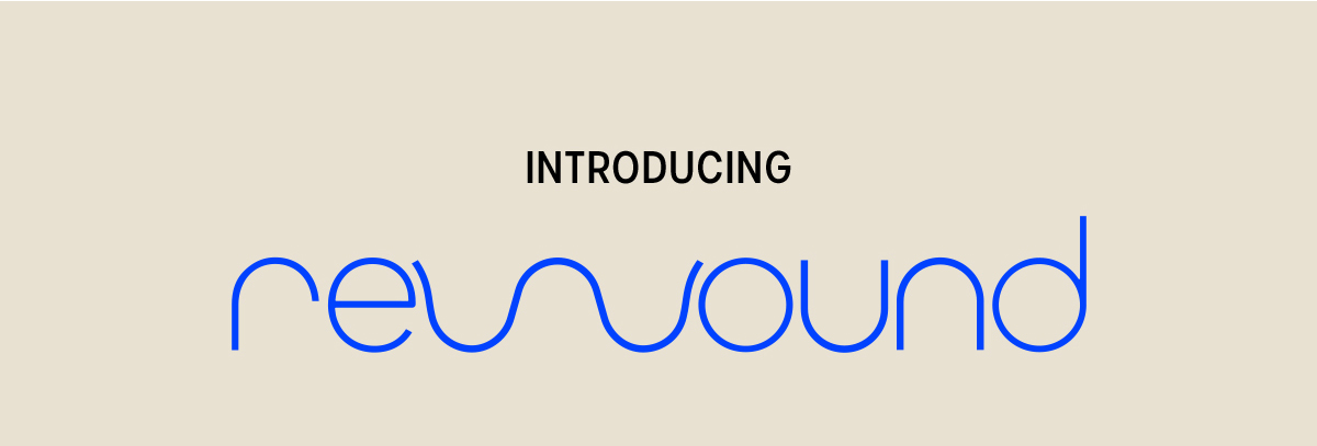 INTRODUCING rewound