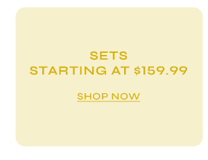 Sets starting at $159.99