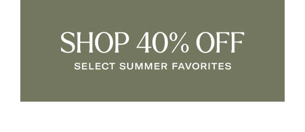 Shop Up to 40% Off Summer Favorites