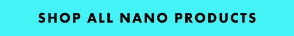 Shop All Nano Products