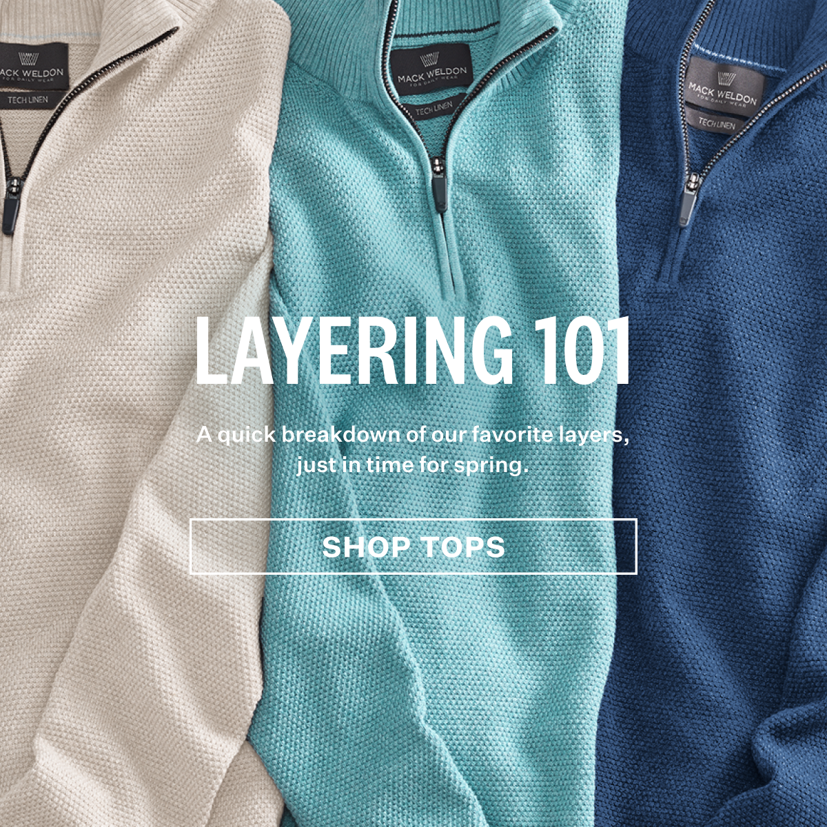 Image featuring three Tech Linen quarter-zip sweaters in three colors laid side-by-side with text overlay reading "LAYERING 101" and "SHOP TOPS."