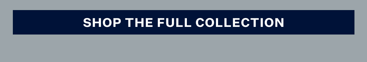 Shop the Full Collection