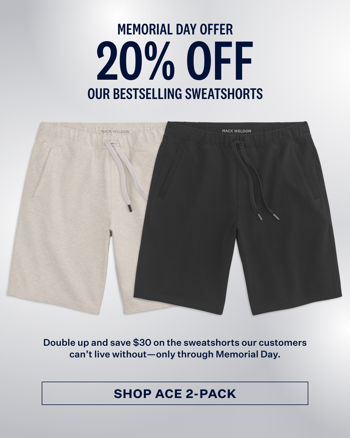 Front laydowns of 2 pack ace sweatshort with texts Memorial Day offer 20% off. And Shop Ace 2-Pack button at the bottom.