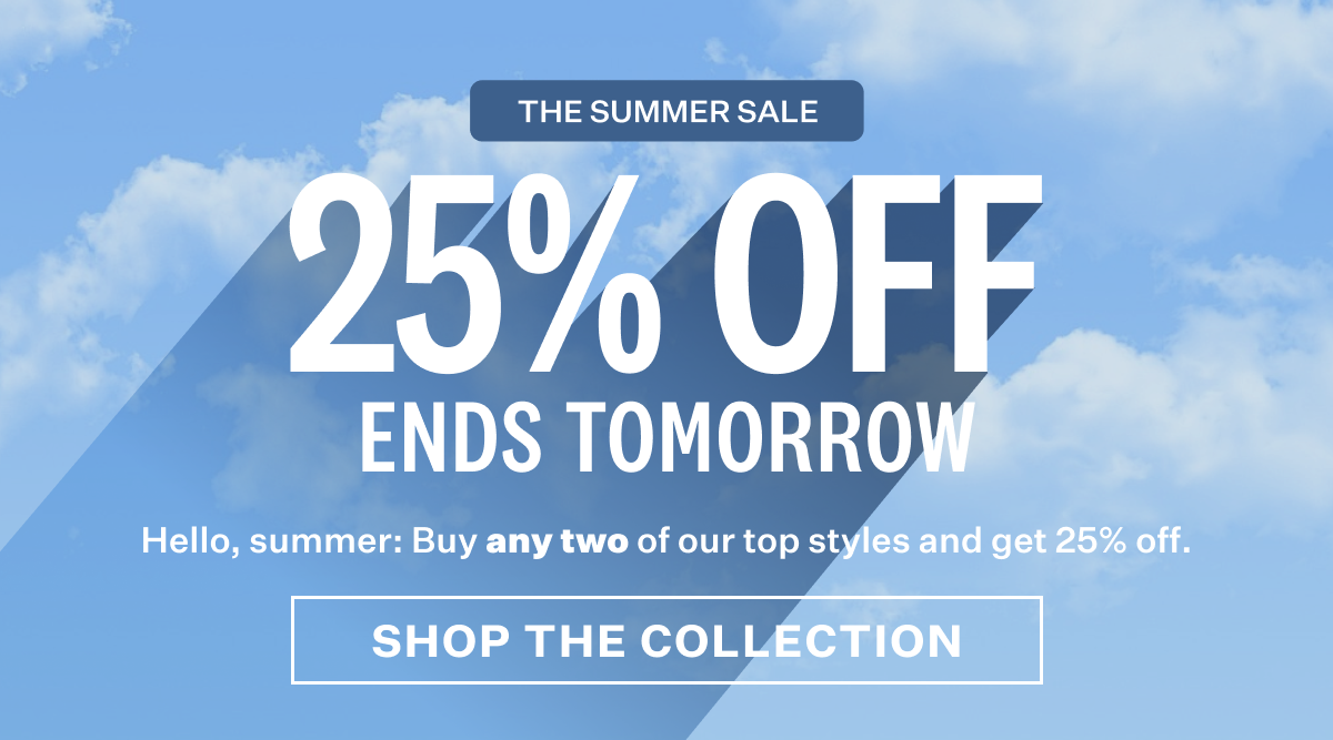 Save 25% on new + bestselling summer styles.