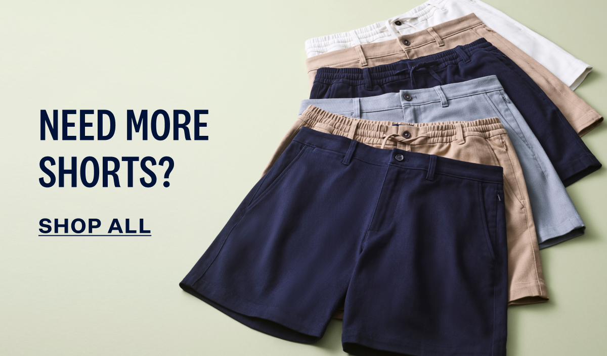 Front laydown of Mack Weldon Short Collection with text "Need more Shorts" and a Shop All button