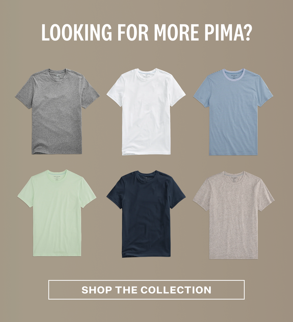 Looking for More Pima? Shop the Collection