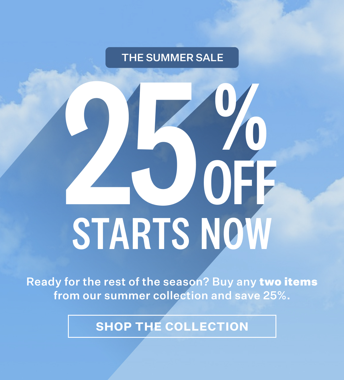 The Summer Sale. 25% off starts now