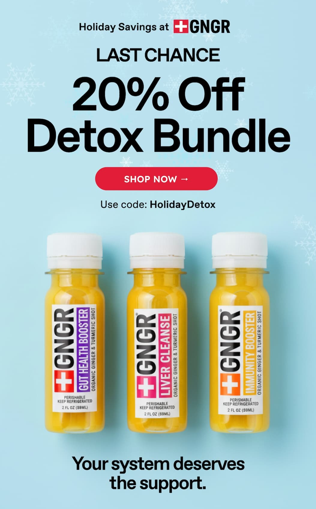 Holiday Savings At Last Chance 20% Off Detox Bundle. Shop Now → Use Code: HolidayDetox. Your System Deserves The Support.