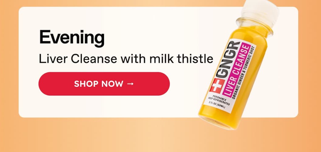 Evening. Liver Cleanse with milk thistle. SHOP NOW →