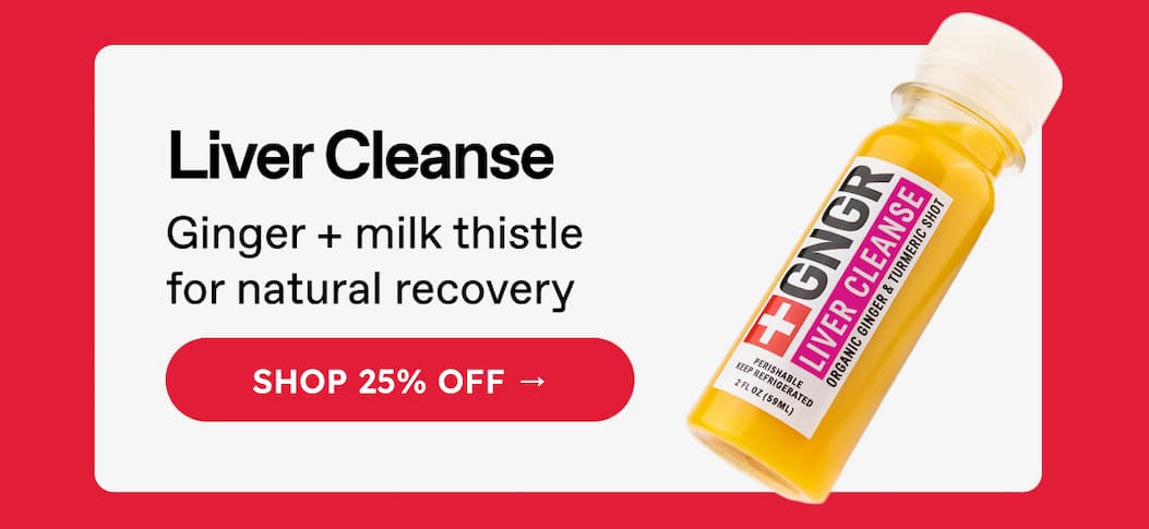 Liver Cleanse. Ginger + Milk Thistle For Natural Recovery. Shop 25% Off →