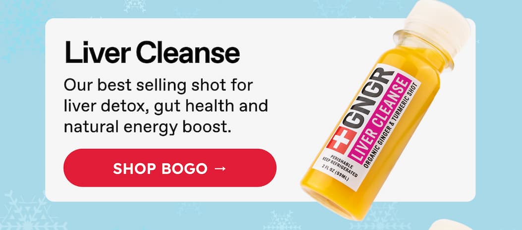 Liver Cleanse. Our best selling shot for liver detox, gut health and natural energy boost. SHOP BOGO →
