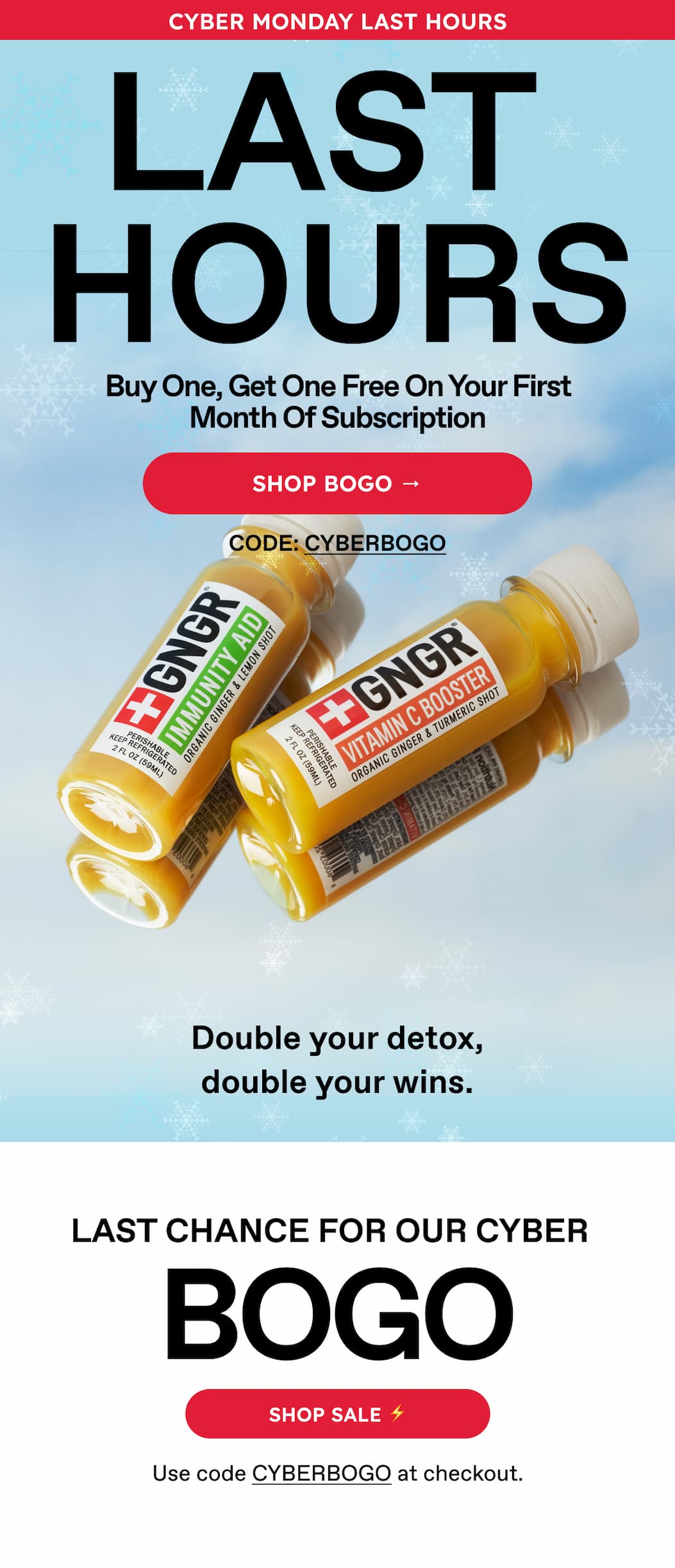 Last hours. Buy One, Get One Free On Your First Month Of Subscription. Shop Bogo → Code: Cyberbogo. Double Your Detox, Double Your Wins. Last Chance For Our Cyber Bogo. Shop SALE ⚡Use the code CyberBOGO at checkout.