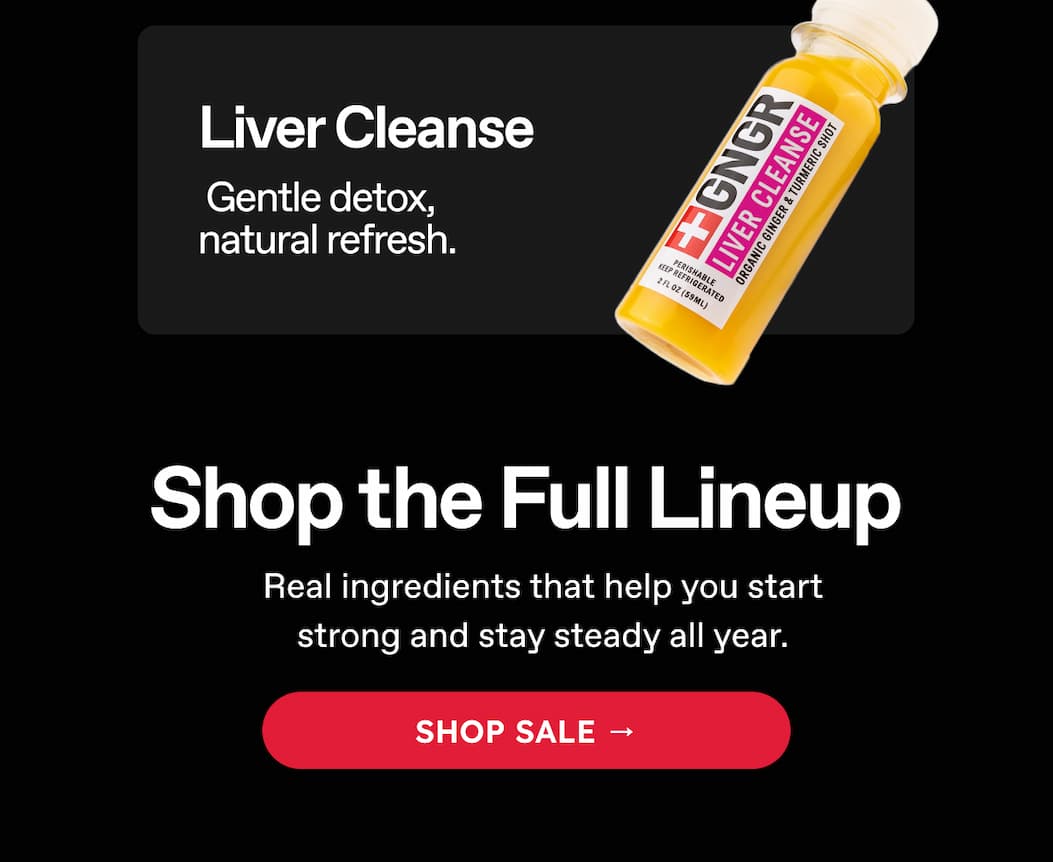 Liver Cleanse. Gentle Detox, Natural Refresh. Shop The Full Lineup. Real Ingredients That Help You Start Strong And Stay Steady All Year. Shop Sale →