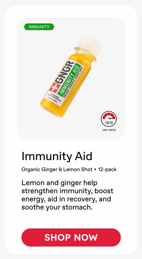 Immunity Aid: Organic Ginger & Lemon Shot • 12-pack. Lemon and ginger help strengthen immunity, boost energy, aid in recovery, and soothe your stomach. ***SHOP NOW***